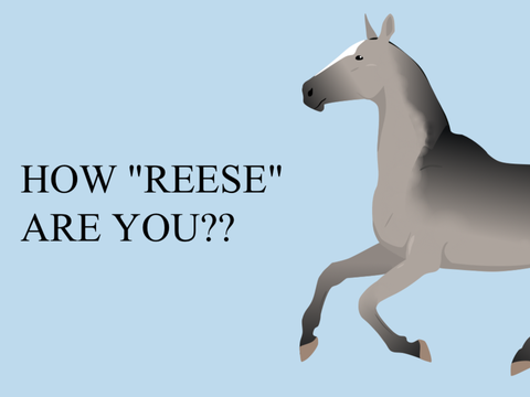 How "Reese" are you?? [] Answered