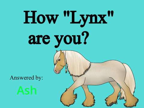 How "Lynx" are you? [] Answered