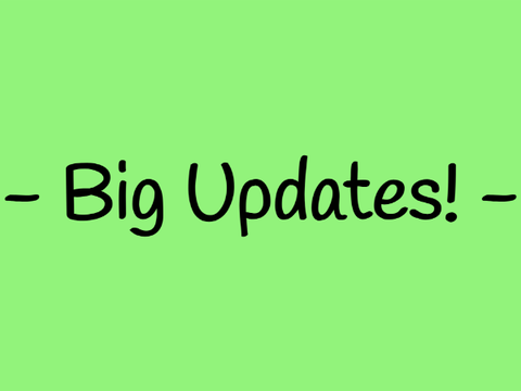Big Updates!