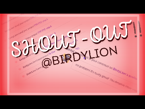 SHOUT-OUT TO @BirdyLion!!