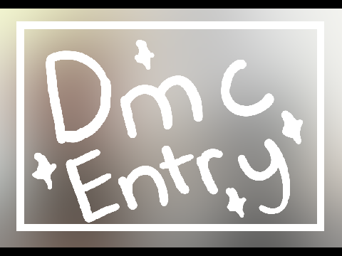 ✨DMC ENTRY✨ :DD