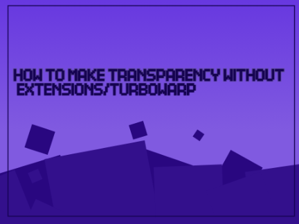How To Make Transparency Without Extensions/Turbowarp