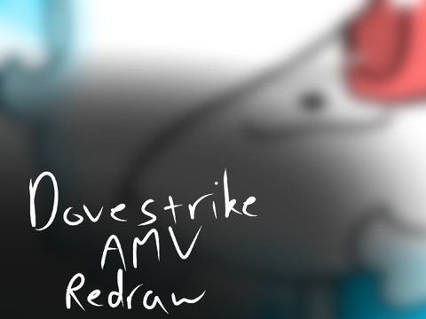 Dovestrike AMV redraw