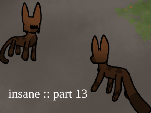↬ insane :: part 13 ↫