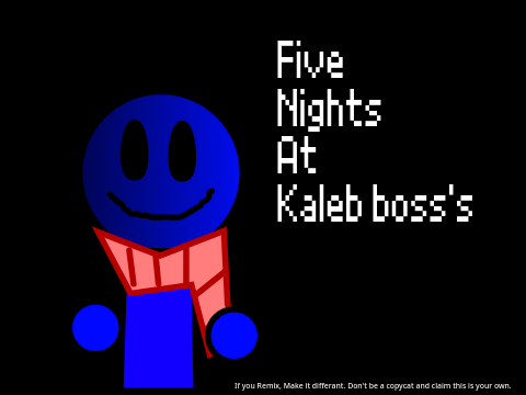 Five night's at Kaleb boss's (1)