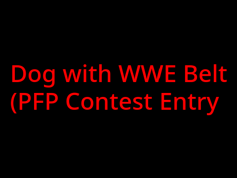 WWE Dog (PFP Contest Entry)