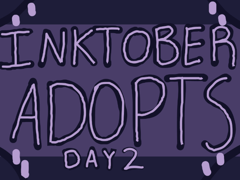 Inktober Adopts! [DAY 2]
