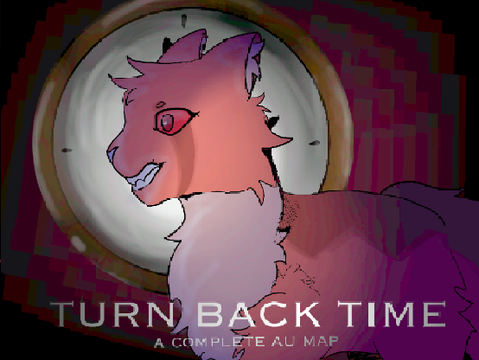 Turn Back Time - Complete AU MAP