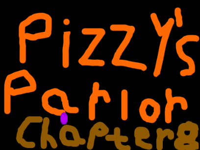 Pizzy's parlor chapter 8