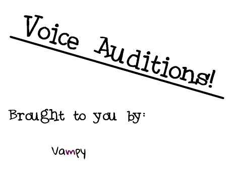 Voice Audtitions: OPEN!!! remix