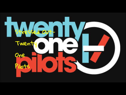 Stressed Out-Twenty One Pilots