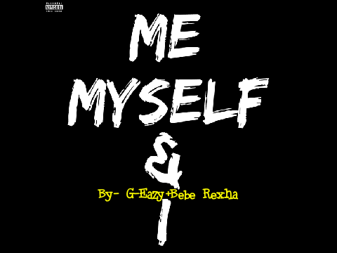 Me Myself & i G-Eazy X Bebe Rexha (Clean)