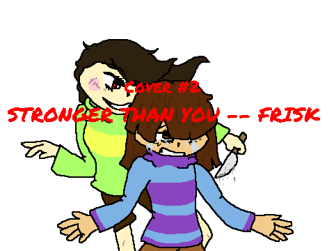 Stronger Than You (Frisk Response) -- Cover #2