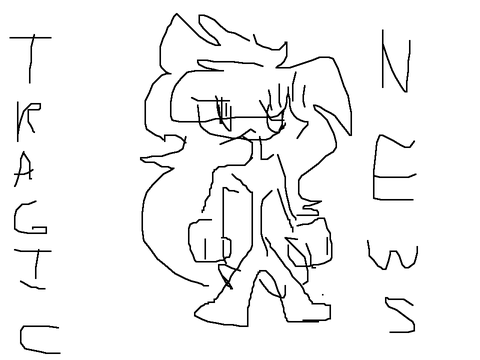 TRAGIC NEWS (Late)