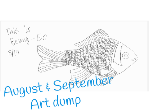 August and September Art dump