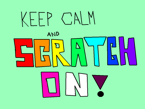 KEEP CALM AND SCRATCH ON!!!!!!!