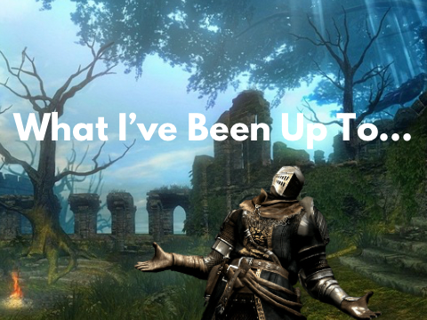 What I've Been Up To...