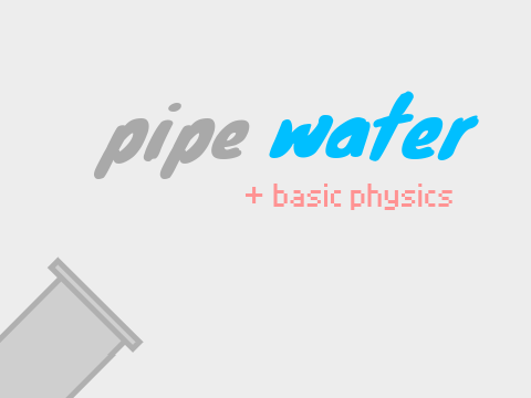 pipe water w/ basic physics