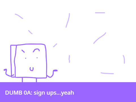D.U.M.B 0A: sign ups...yeah [9/14] remix