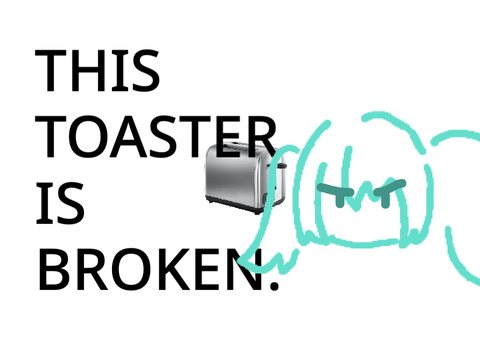 this toaster is broken.