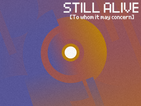 Still Alive.