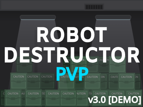 Robot Destructor ☁ PVP v3.0 [DEMO]
