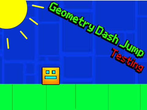 Geometry dash Jump Testing