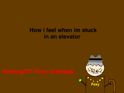 When im in an elevator!