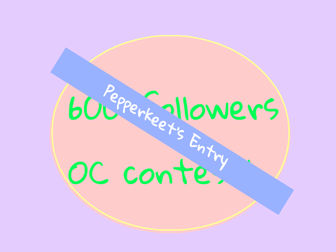 600+ followers OC contest! [ENTRY]