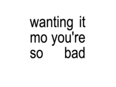 me when good so bad