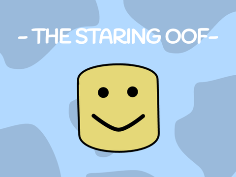 - THE STARING OOF -