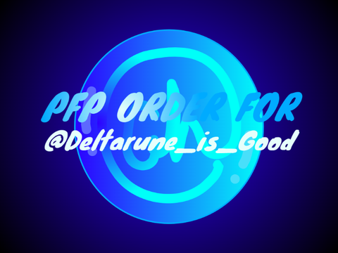 PFP Order for @Deltarune_is_Good