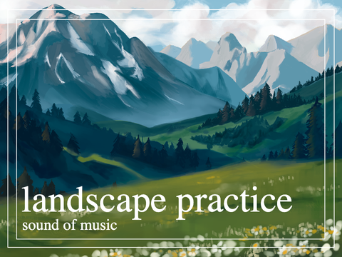 sound of music ✩ landscape practice