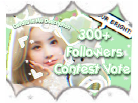 300 Followers Contest Vote