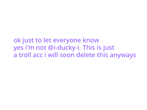 im deleting this troll acc soon dw