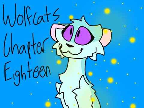 Wolfcats Chapter Eighteen 