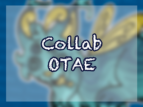 COLLAB OTAE :3