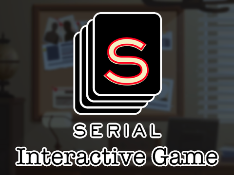 [] Serial Podcast Interactive Game []