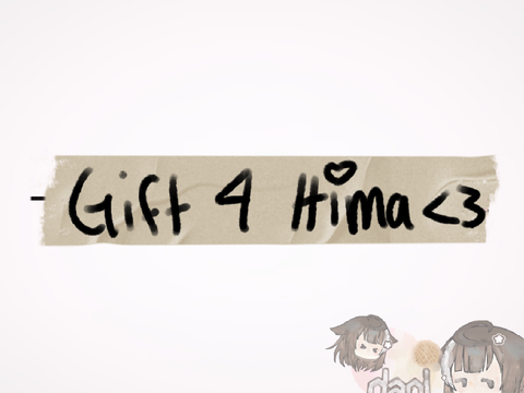4 || Gift for hima!!! <3 