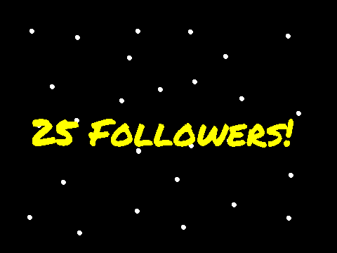 Celebrating 25 Followers! 