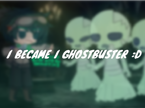 I became a ghostbuster :D