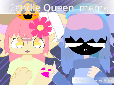 ❆ Collab ❆ Candle Queen ❆ meme ❆