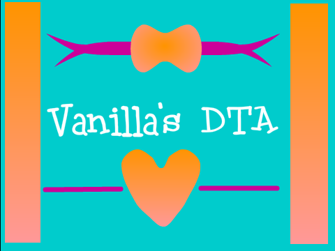 ~Vanilla's DTA~