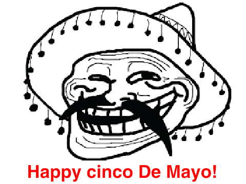 Happy Cinco De Mayo! 