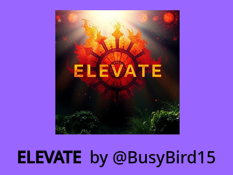 ELEVATE - Song by BusyBird15 | Entry for a contest by @GameVisionTv