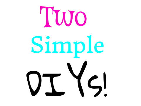 Two Cute DIYs!