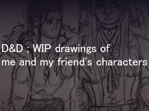 WIP drawings of DND characters ✮˚. ᵎᵎ ✿彡⋆｡˚