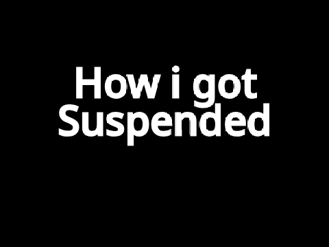 How I got suspended