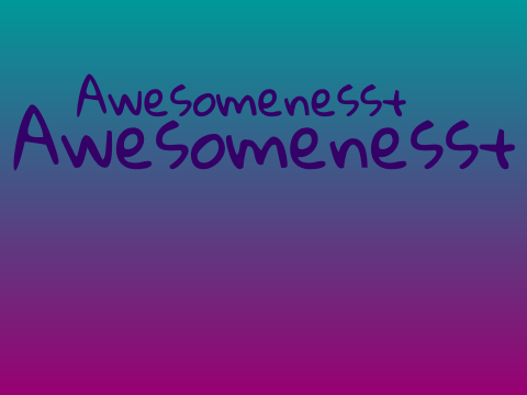 Awesomeness+