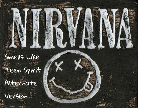 Smells Like Teen Spirit- Alternate Version